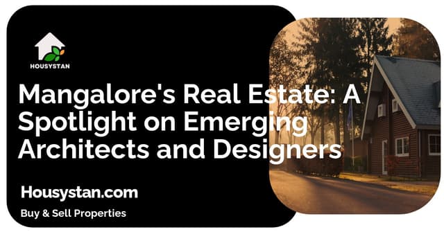 Mangalore's Real Estate: A Spotlight on Emerging Architects and Designers
