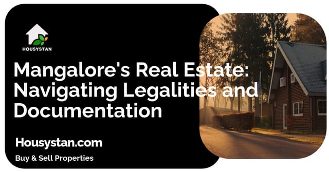 Mangalore's Real Estate: Navigating Legalities and Documentation