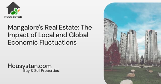Mangalore's Real Estate: The Impact of Local and Global Economic Fluctuations