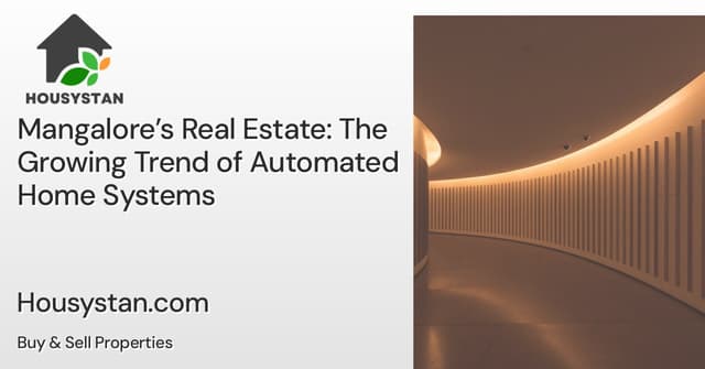 Mangalore’s Real Estate: The Growing Trend of Automated Home Systems