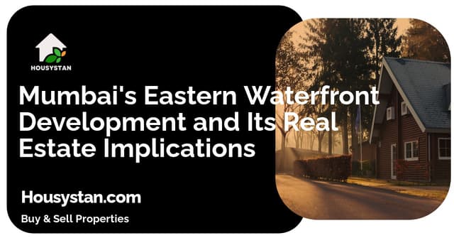 Mumbai's Eastern Waterfront Development and Its Real Estate Implications