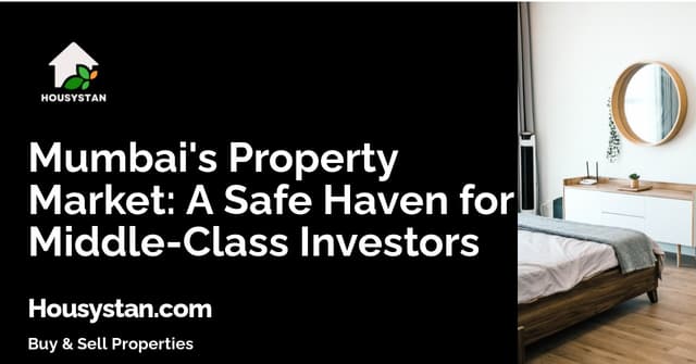 Mumbai's Property Market: A Safe Haven for Middle-Class Investors