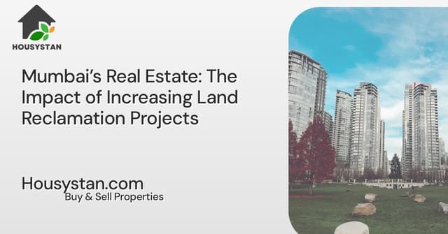 Mumbai’s Real Estate: The Impact of Increasing Land Reclamation Projects