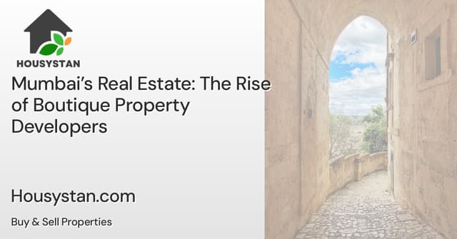 Mumbai’s Real Estate: The Rise of Boutique Property Developers