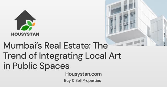 Mumbai’s Real Estate: The Trend of Integrating Local Art in Public Spaces