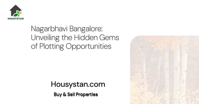 Nagarbhavi Bangalore: Unveiling the Hidden Gems of Plotting Opportunities
