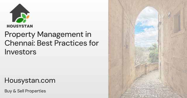 Property Management in Chennai: Best Practices for Investors