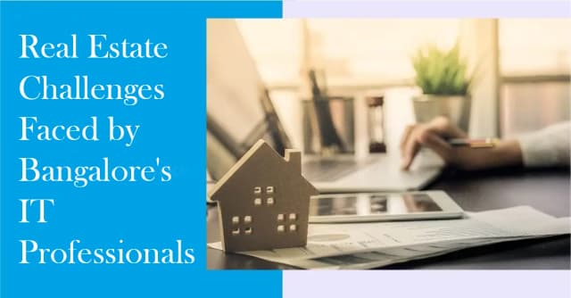 Real Estate Challenges Faced by Bangalore's IT Professionals