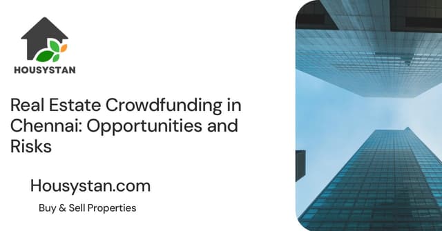 Real Estate Crowdfunding in Chennai: Opportunities and Risks