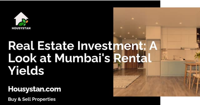 Real Estate Investment: A Look at Mumbai's Rental Yields