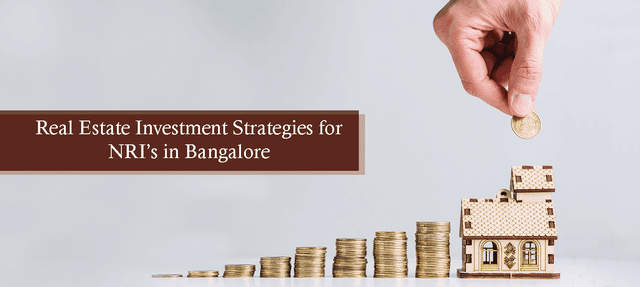 Real Estate Investment Strategies for NRIs in Bangalore