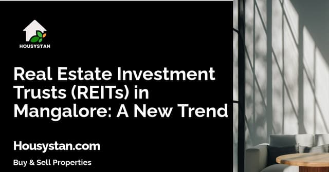 Real Estate Investment Trusts (REITs) in Mangalore: A New Trend
