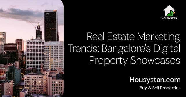 Real Estate Marketing Trends: Bangalore's Digital Property Showcases