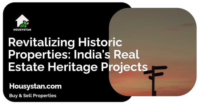 Revitalizing Historic Properties: India's Real Estate Heritage Projects