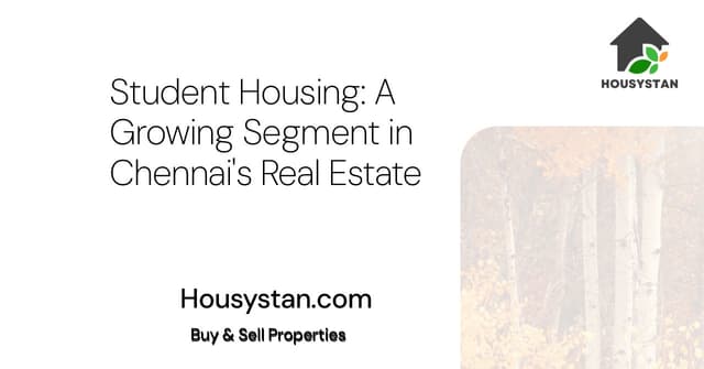 Student Housing: A Growing Segment in Chennai's Real Estate