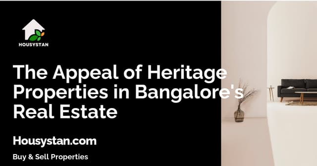 The Appeal of Heritage Properties in Bangalore's Real Estate