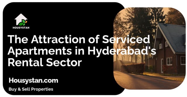 The Attraction of Serviced Apartments in Hyderabad's Rental Sector