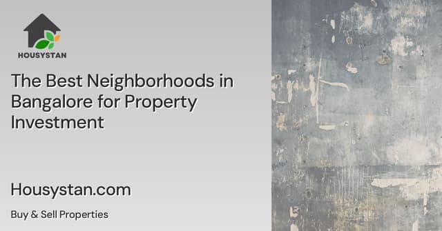 The Best Neighborhoods in Bangalore for Property Investment