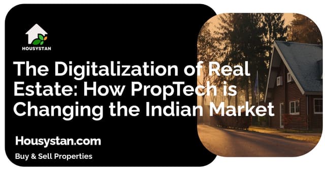 The Digitalization of Real Estate: How PropTech is Changing the Indian Market