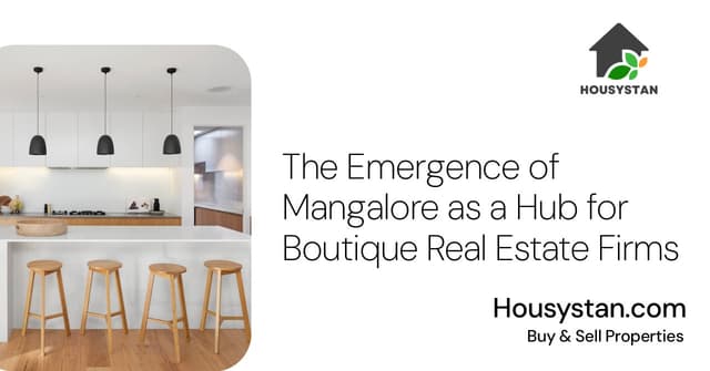 The Emergence of Mangalore as a Hub for Boutique Real Estate Firms