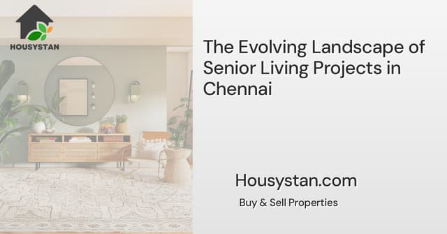 The Evolving Landscape of Senior Living Projects in Chennai
