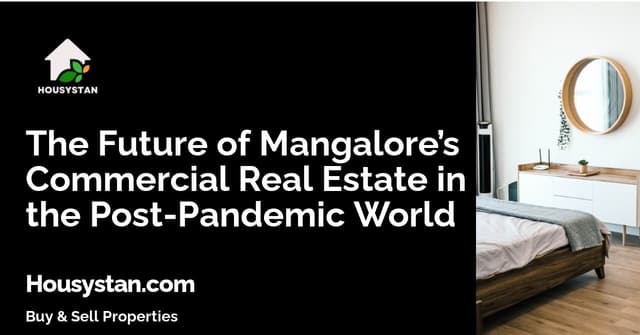 The Future of Mangalore’s Commercial Real Estate in the Post-Pandemic World