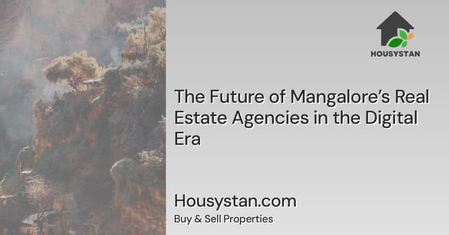 The Future of Mangalore’s Real Estate Agencies in the Digital Era
