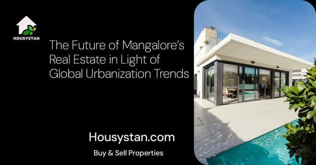 The Future of Mangalore’s Real Estate in Light of Global Urbanization Trends