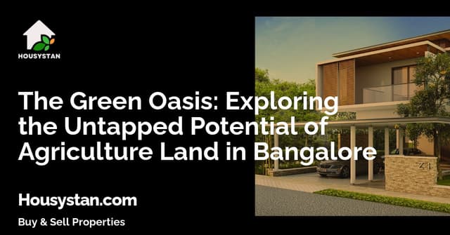 The Green Oasis: Exploring the Untapped Potential of Agriculture Land in Bangalore
