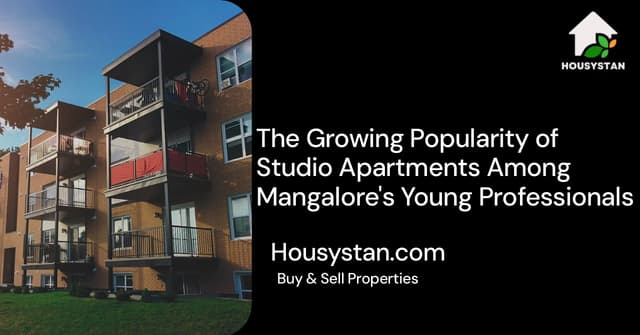 The Growing Popularity of Studio Apartments Among Mangalore's Young Professionals