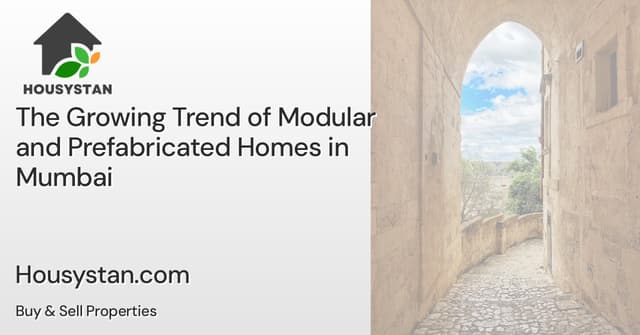 The Growing Trend of Modular and Prefabricated Homes in Mumbai