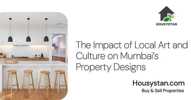 The Impact of Local Art and Culture on Mumbai’s Property Designs