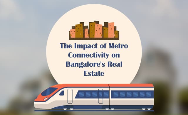 The Impact of Metro Connectivity on Bangalore's Real Estate