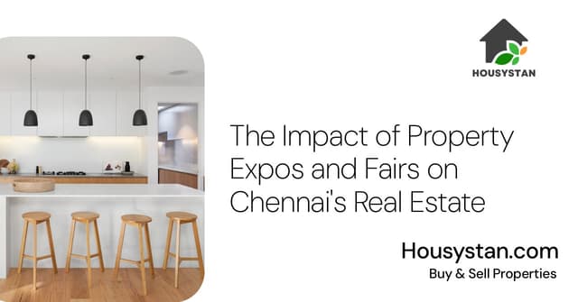 The Impact of Property Expos and Fairs on Chennai's Real Estate