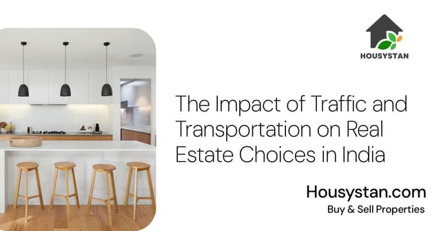 The Impact of Traffic and Transportation on Real Estate Choices in India