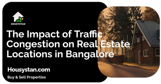 The Impact of Traffic Congestion on Real Estate Locations in Bangalore