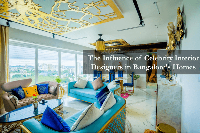 The Influence of Celebrity Interior Designers in Bangalore's Homes