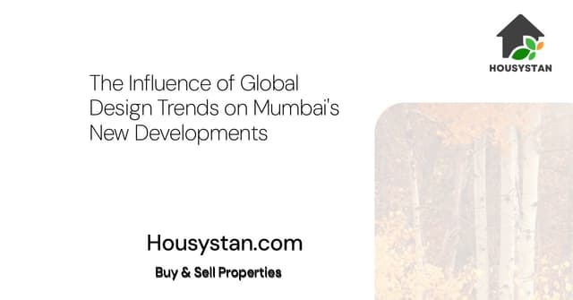The Influence of Global Design Trends on Mumbai's New Developments