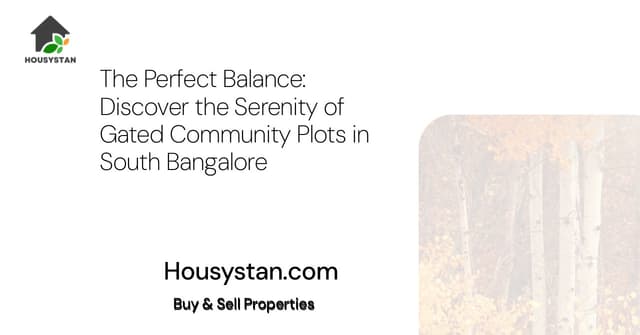 The Perfect Balance: Discover the Serenity of Gated Community Plots in South Bangalore