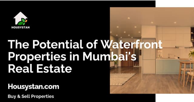 The Potential of Waterfront Properties in Mumbai's Real Estate