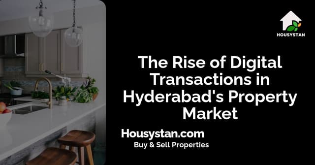 The Rise of Digital Transactions in Hyderabad's Property Market