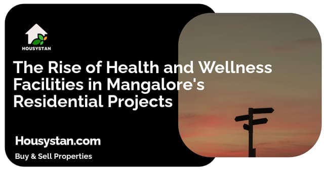 The Rise of Health and Wellness Facilities in Mangalore's Residential Projects