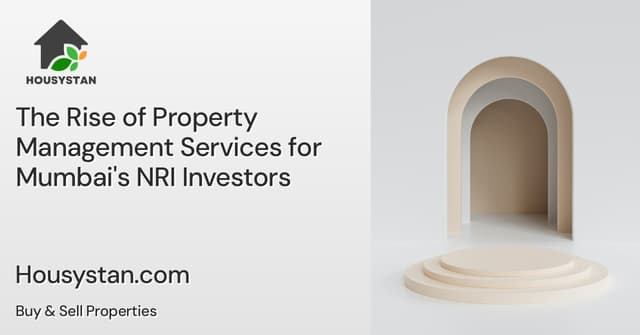 The Rise of Property Management Services for Mumbai's NRI Investors