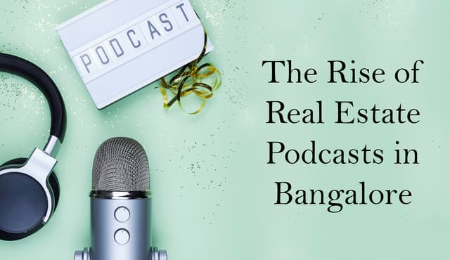 The Rise of Real Estate Podcasts in Bangalore