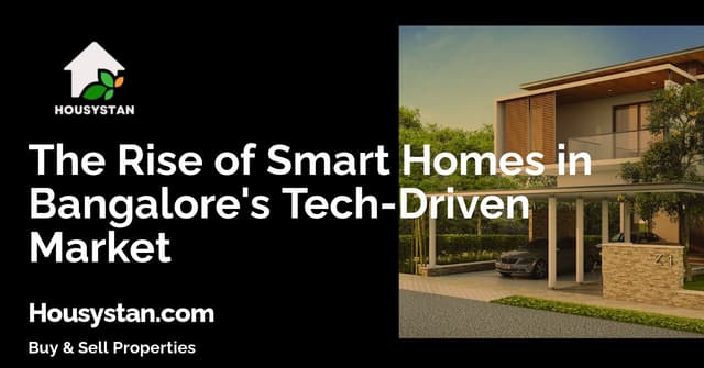 The Rise of Smart Homes in Bangalore's Tech-Driven Market