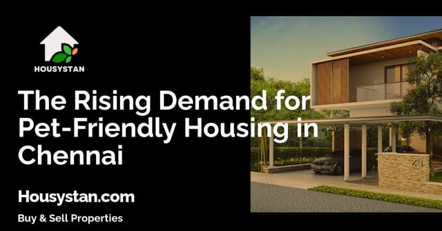 The Rising Demand for Pet-Friendly Housing in Chennai