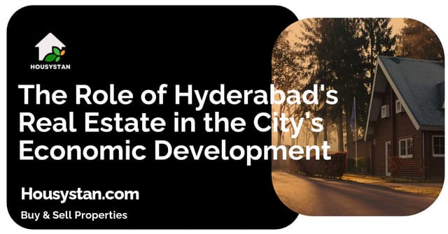 The Role of Hyderabad's Real Estate in the City's Economic Development