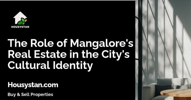 The Role of Mangalore's Real Estate in the City's Cultural Identity