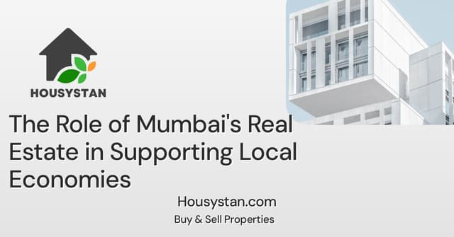 The Role of Mumbai's Real Estate in Supporting Local Economies