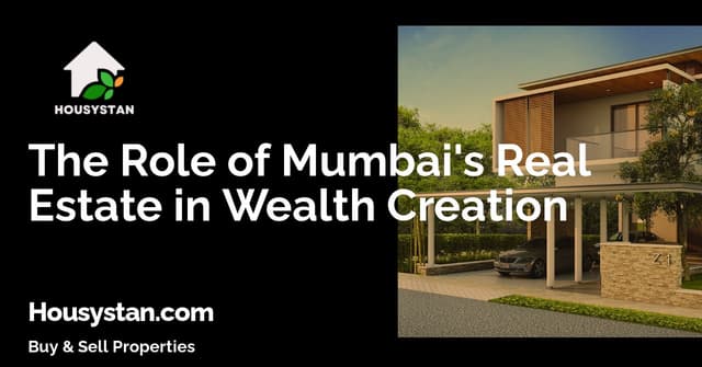 The Role of Mumbai's Real Estate in Wealth Creation